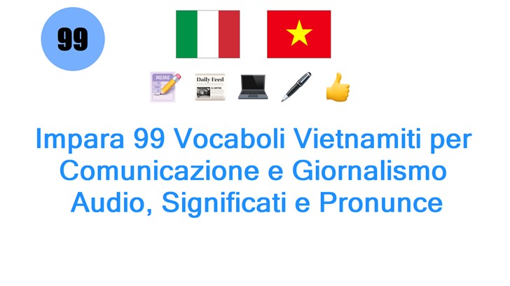 Impara 99 Vocaboli Vietnamiti per Comunicazione e Giornalismo: Audio, Significati e Pronunce